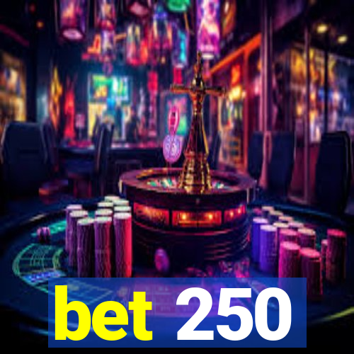 bet 250